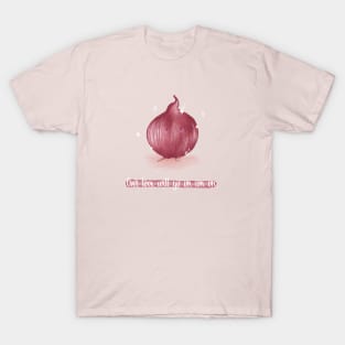 Our love will go on-ion on onion pun T-Shirt